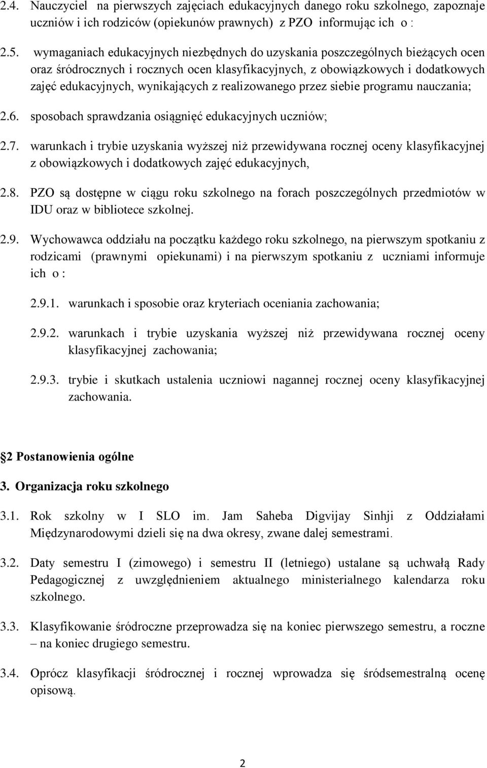 realizowanego przez siebie programu nauczania; 2.6. sposobach sprawdzania osiągnięć edukacyjnych uczniów; 2.7.