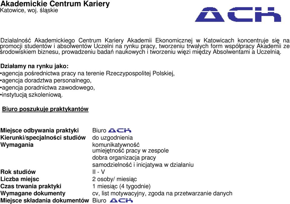 Akademii ze środowiskiem biznesu, prowadzeniu badań naukowych i tworzeniu więzi między Absolwentami a Uczelnią.