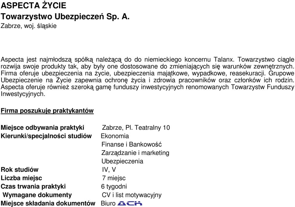 Firma oferuje ubezpieczenia na życie, ubezpieczenia majątkowe, wypadkowe, reasekuracji. Grupowe Ubezpieczenie na Życie zapewnia ochronę życia i zdrowia pracowników oraz członków ich rodzin.