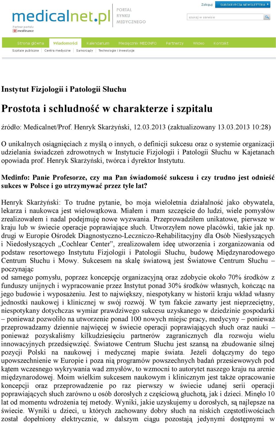 2013 10:28) O unikalnych osiągnięciach z myślą o innych, o definicji sukcesu oraz o systemie organizacji udzielania świadczeń zdrowotnych w Instytucie Fizjologii i Patologii Słuchu w Kajetanach