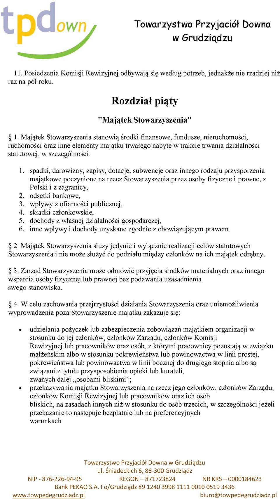 spadki, darowizny, zapisy, dotacje, subwencje oraz innego rodzaju przysporzenia majątkowe poczynione na rzecz Stowarzyszenia przez osoby fizyczne i prawne, z Polski i z zagranicy, 2.