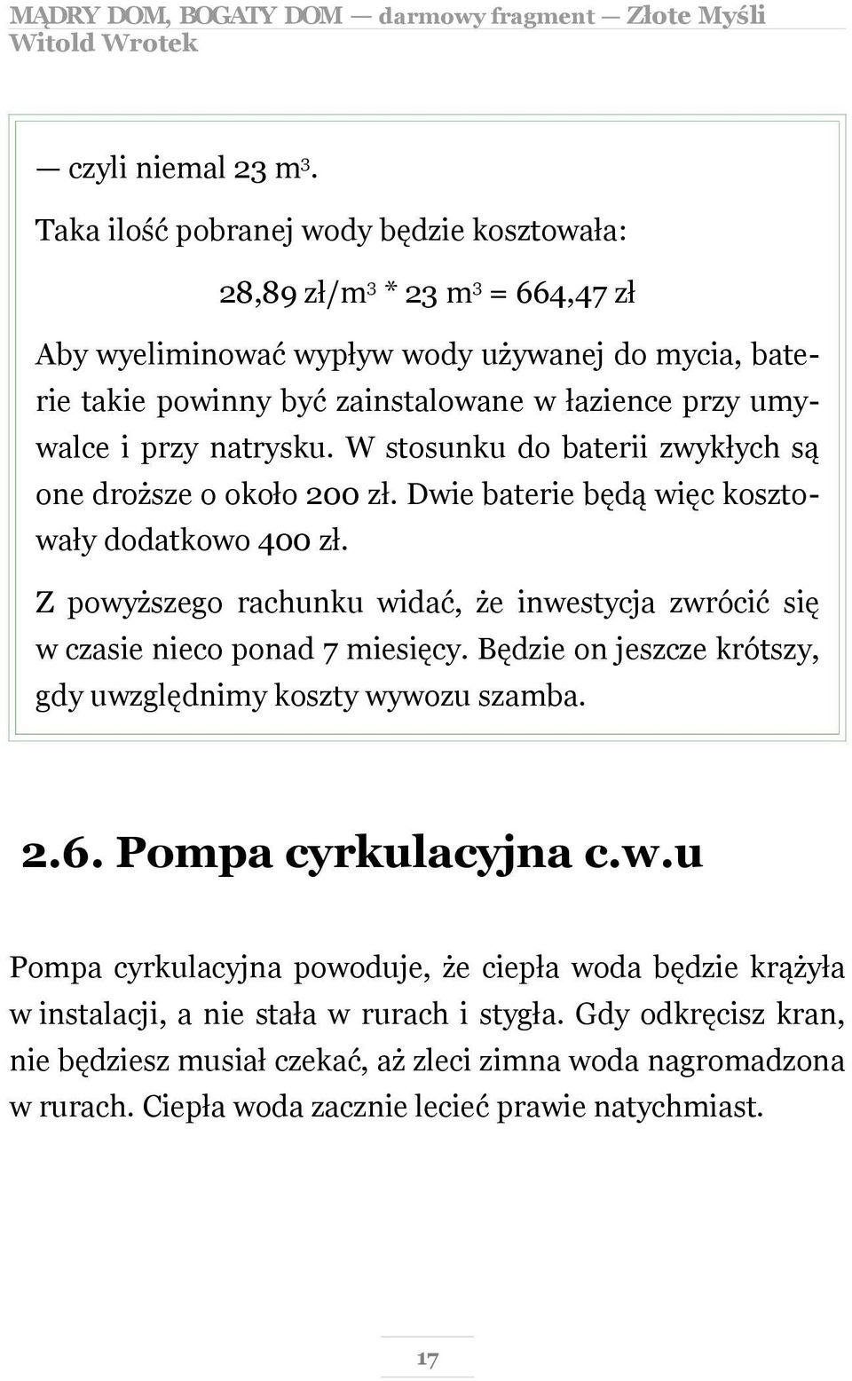 przy natrysku. W stosunku do baterii zwykłych są one droższe o około 200 zł. Dwie baterie będą więc kosztowały dodatkowo 400 zł.