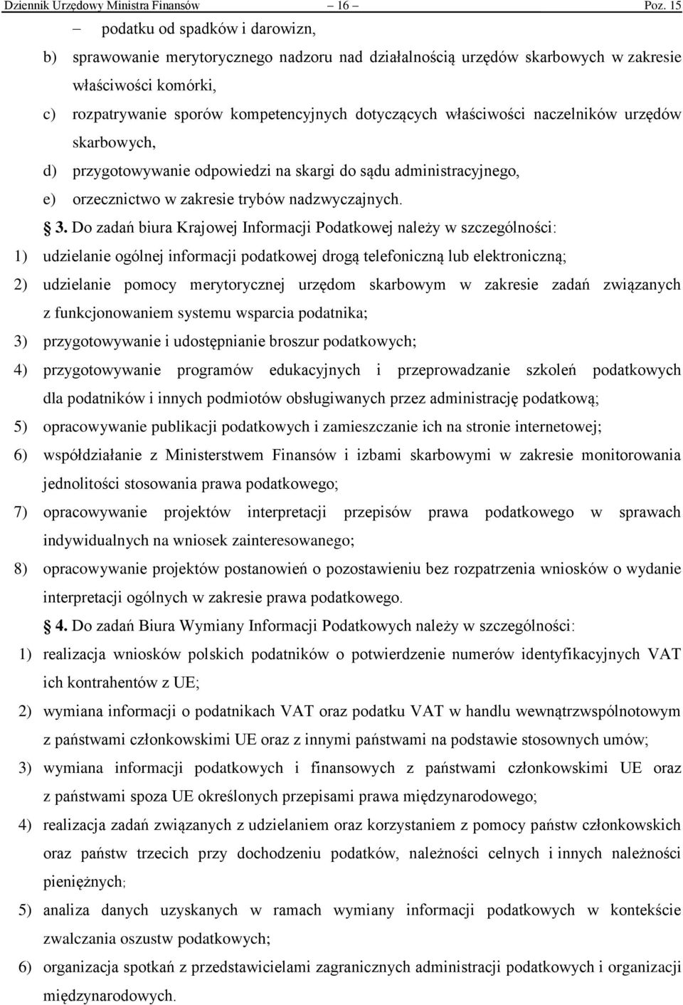 właściwości naczelników urzędów skarbowych, d) przygotowywanie odpowiedzi na skargi do sądu administracyjnego, e) orzecznictwo w zakresie trybów nadzwyczajnych. 3.