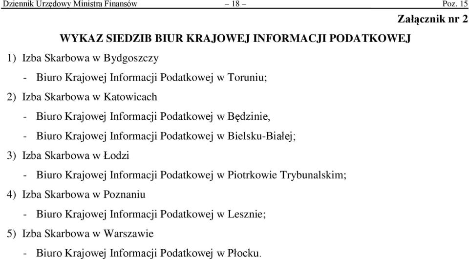 Toruniu; 2) Izba Skarbowa w Katowicach - Biuro Krajowej Informacji Podatkowej w Będzinie, - Biuro Krajowej Informacji Podatkowej w