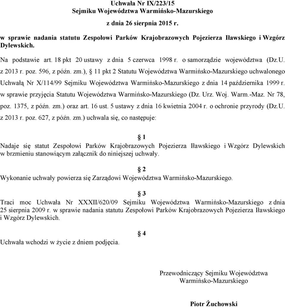 ), 11 pkt 2 Statutu Województwa Warmińsko-Mazurskiego uchwalonego Uchwałą Nr X/114/99 Sejmiku Województwa Warmińsko-Mazurskiego z dnia 14 października 1999 r.