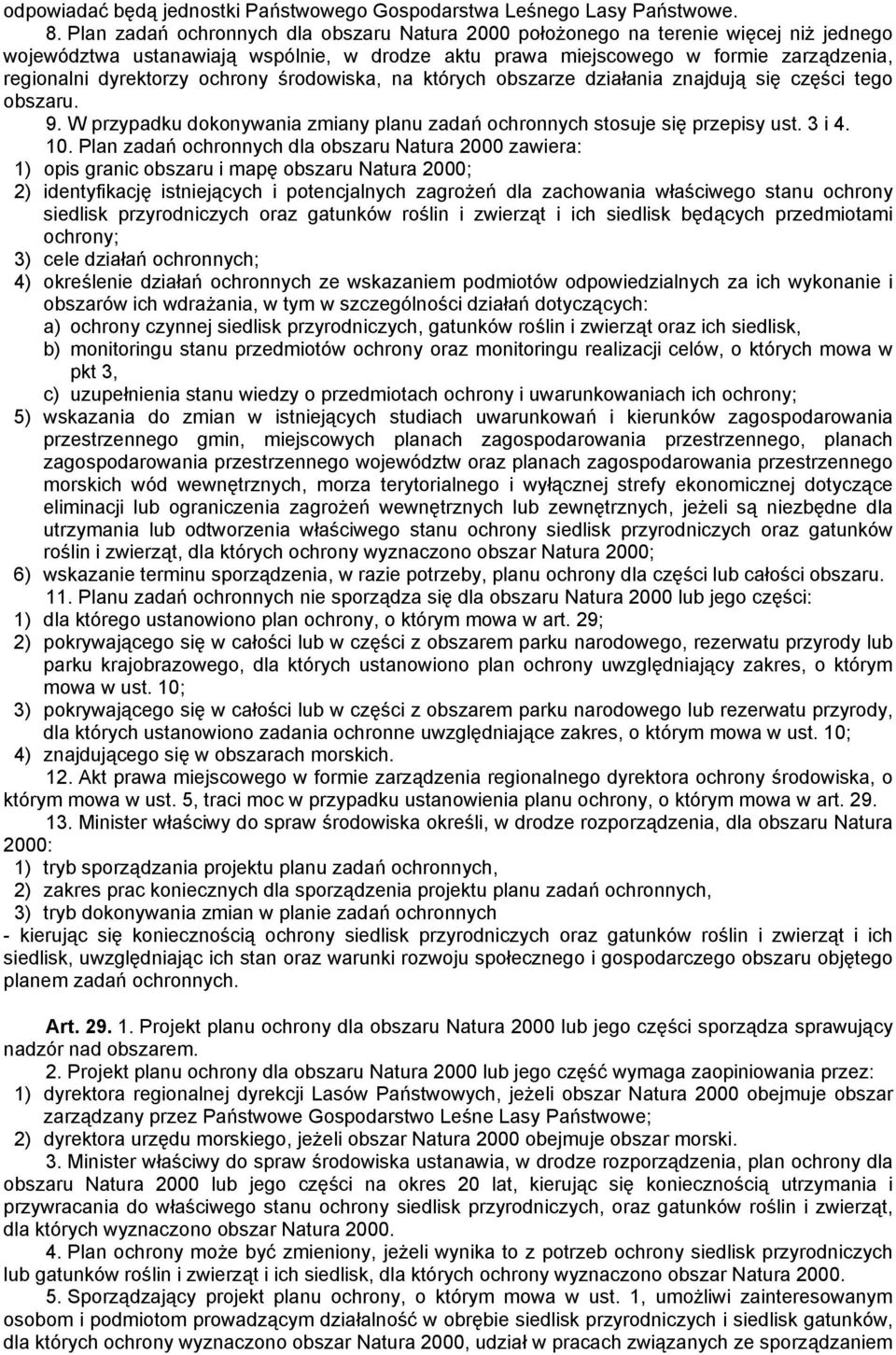 ochrony środowiska, na których obszarze działania znajdują się części tego obszaru. 9. W przypadku dokonywania zmiany planu zadań ochronnych stosuje się przepisy ust. 3 i 4. 10.