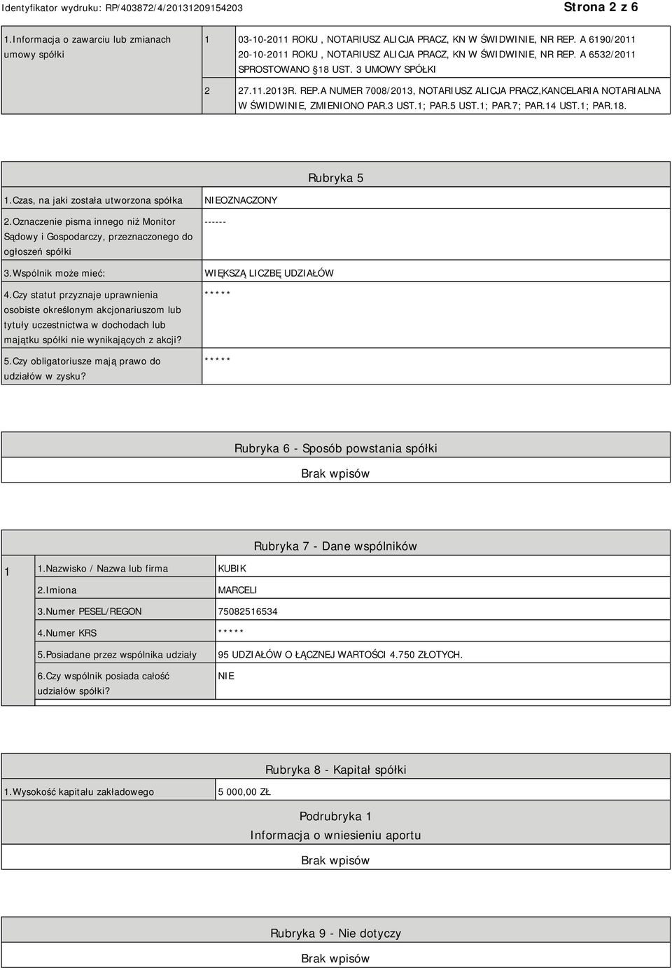 1; PAR.18. Rubryka 5 1.Czas, na jaki została utworzona spółka 2.Oznaczenie pisma innego niż Monitor Sądowy i Gospodarczy, przeznaczonego do ogłoszeń spółki 3.Wspólnik może mieć: 4.