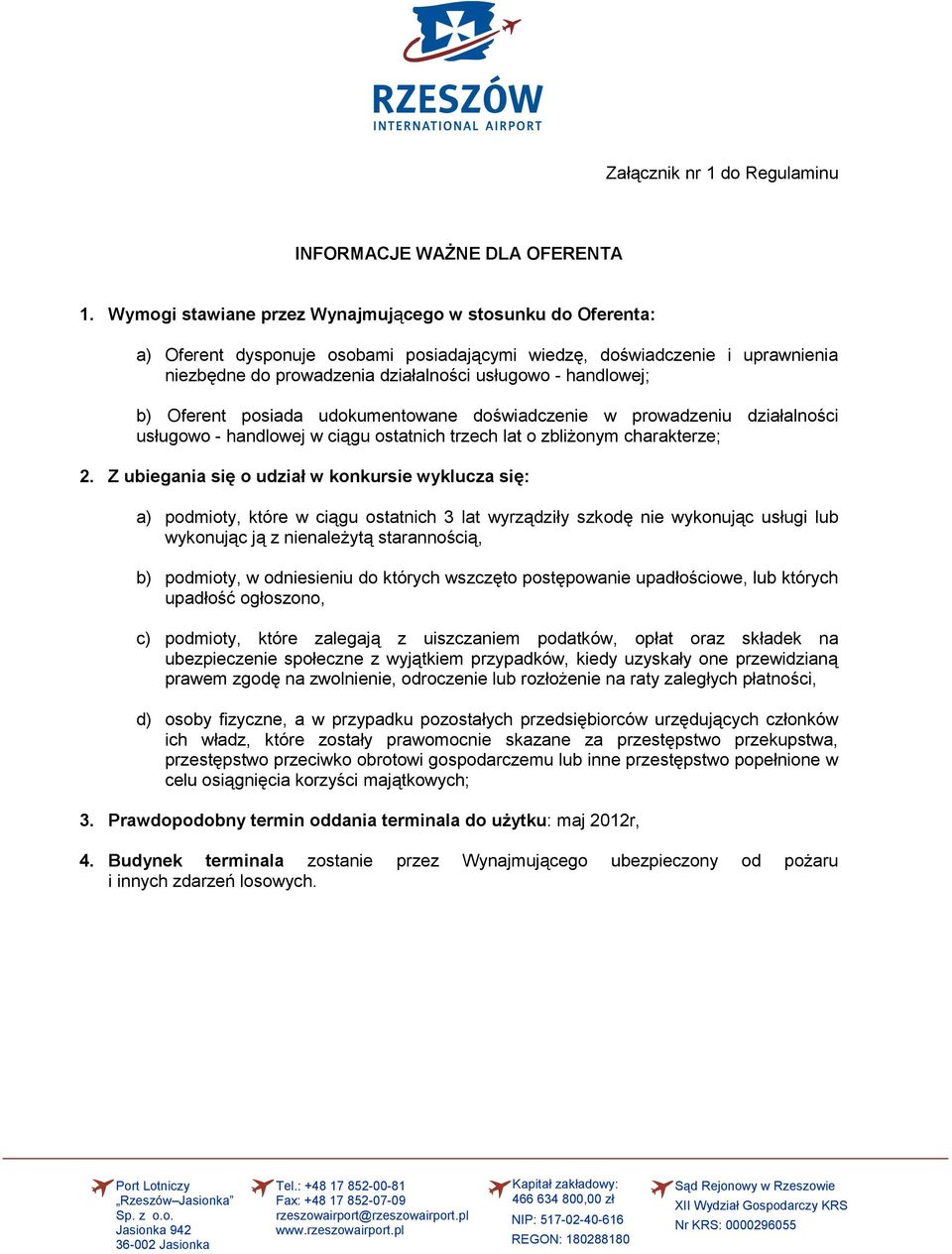 b) Oferent posiada udokumentowane doświadczenie w prowadzeniu działalności usługowo - handlowej w ciągu ostatnich trzech lat o zbliżonym charakterze; 2.