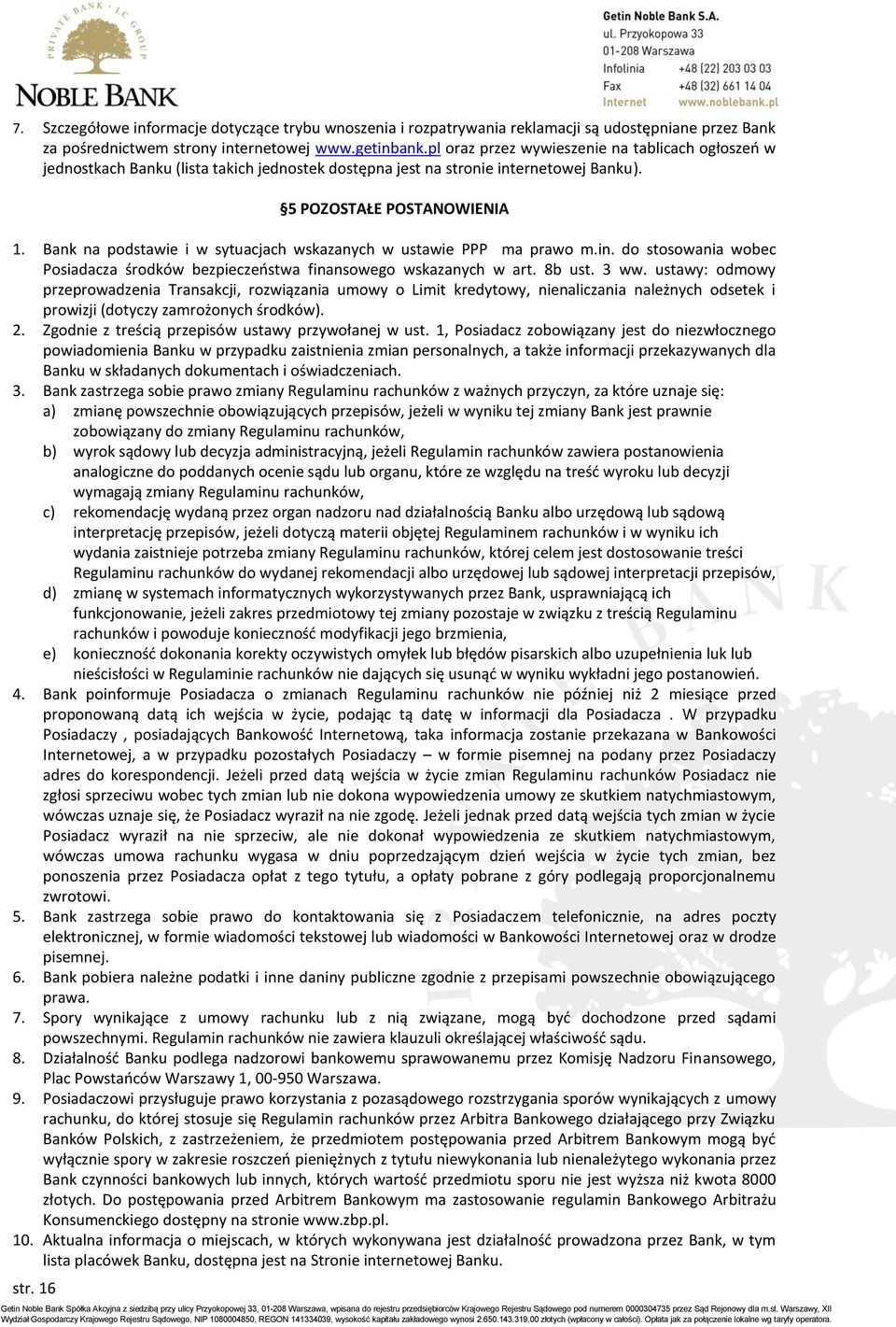 Bank na podstawie i w sytuacjach wskazanych w ustawie PPP ma prawo m.in. do stosowania wobec Posiadacza środków bezpieczeństwa finansowego wskazanych w art. 8b ust. 3 ww.