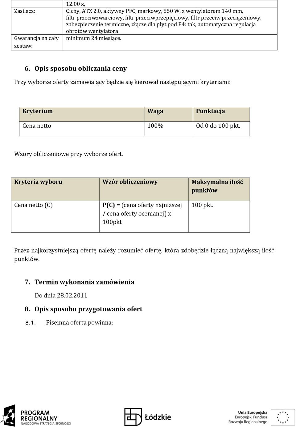 automatyczna regulacja obrotów wentylatora minimum 24 miesiące. 6.