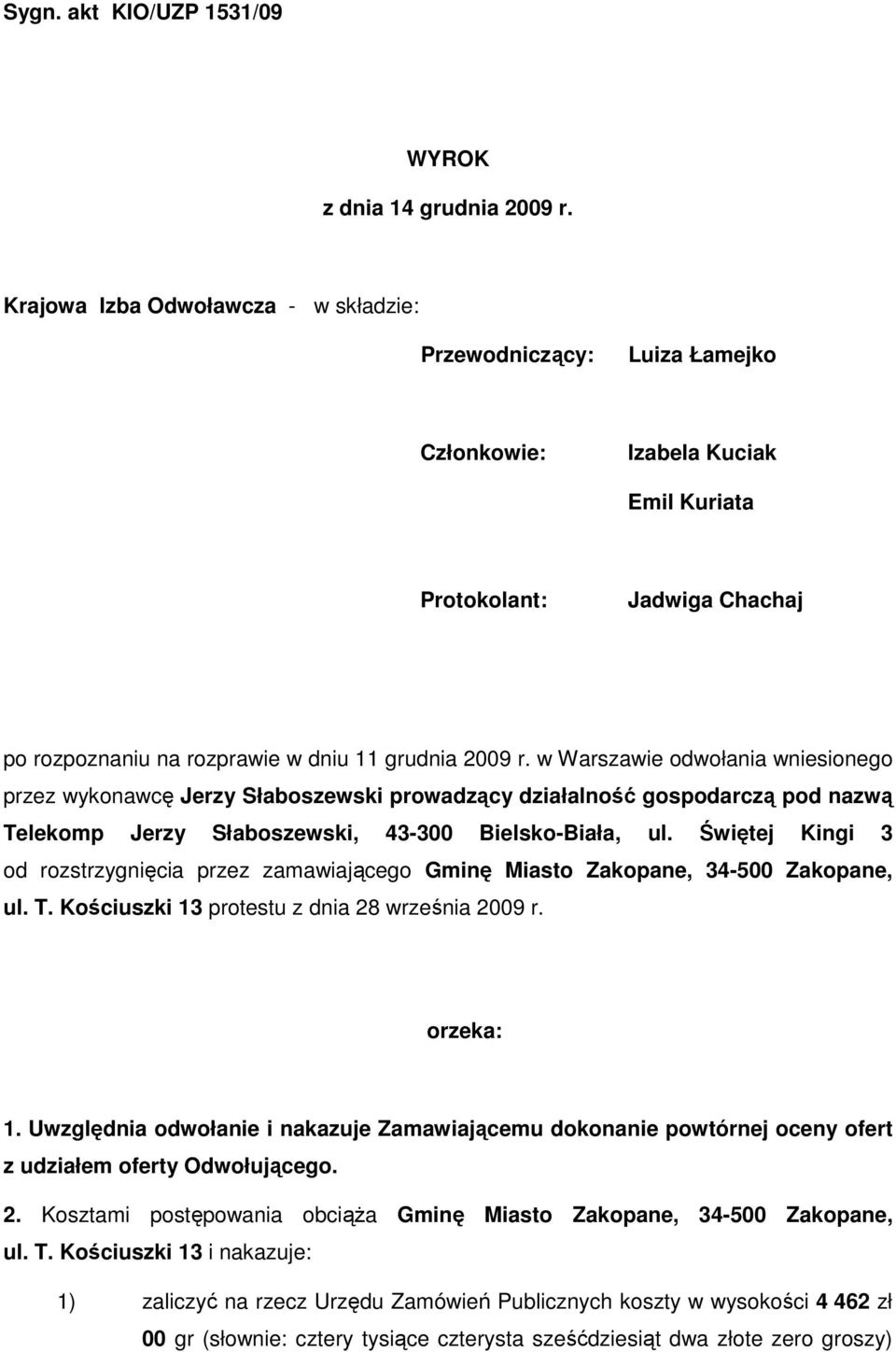 w Warszawie odwołania wniesionego przez wykonawcę Jerzy Słaboszewski prowadzący działalność gospodarczą pod nazwą Telekomp Jerzy Słaboszewski, 43-300 Bielsko-Biała, ul.