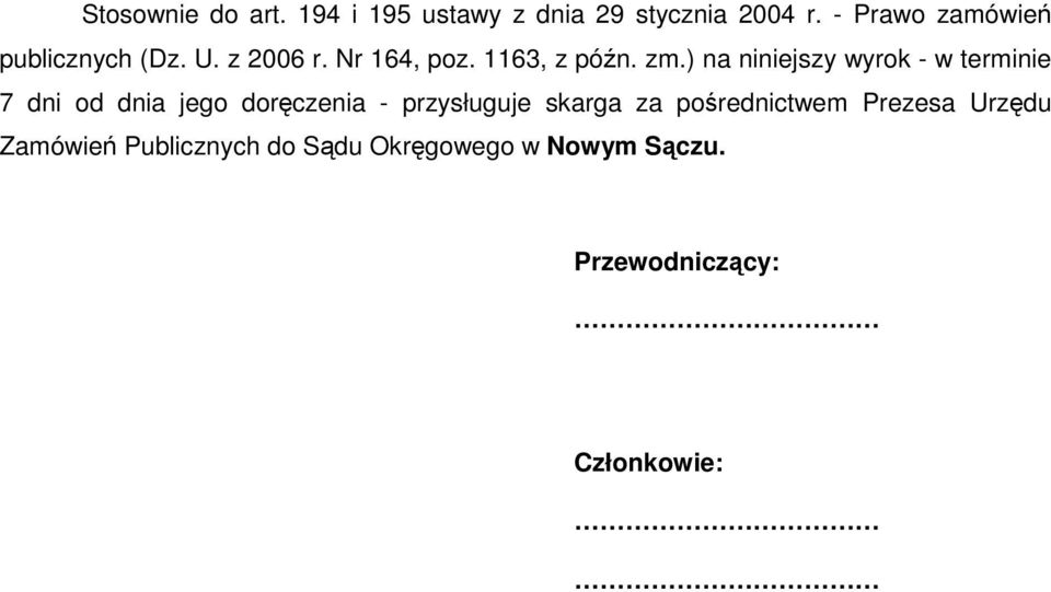 ) na niniejszy wyrok - w terminie 7 dni od dnia jego doręczenia - przysługuje skarga