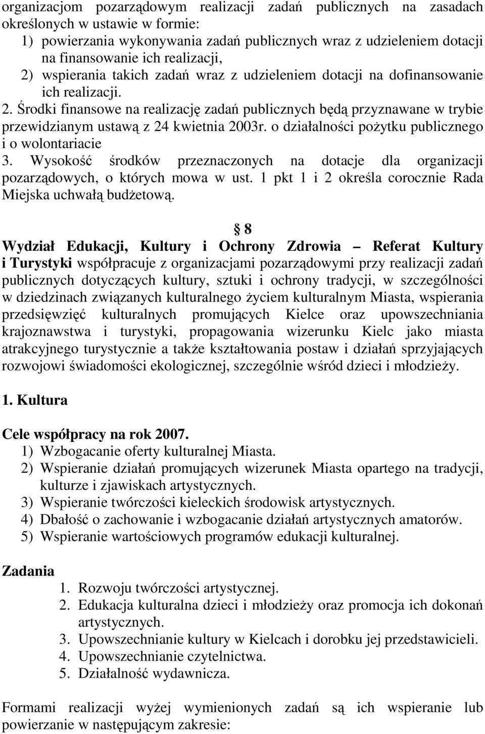 o działalności poŝytku publicznego i o wolontariacie 3. Wysokość środków przeznaczonych na dotacje dla organizacji pozarządowych, o których mowa w ust.