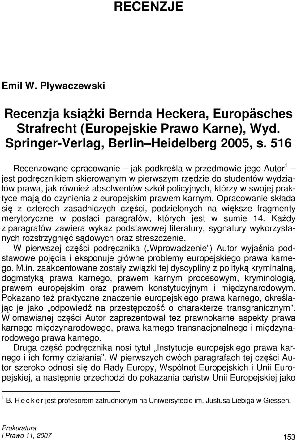 w swojej praktyce mają do czynienia z europejskim prawem karnym.