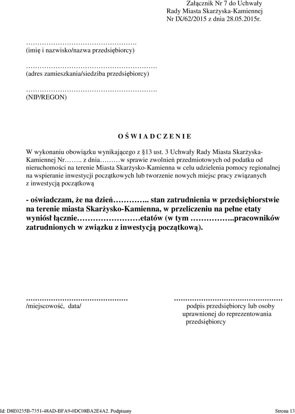 lub tworzenie nowych miejsc pracy związanych z inwestycją początkową - oświadczam, że na dzień.