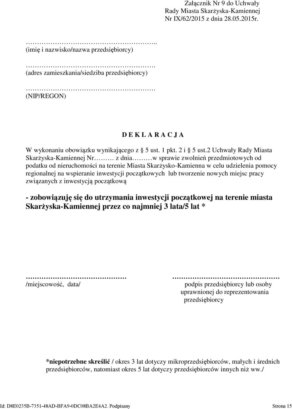 wspieranie inwestycji początkowych lub tworzenie nowych miejsc pracy związanych z inwestycją początkową - zobowiązuję się do utrzymania inwestycji początkowej na terenie miasta Skarżyska-Kamiennej