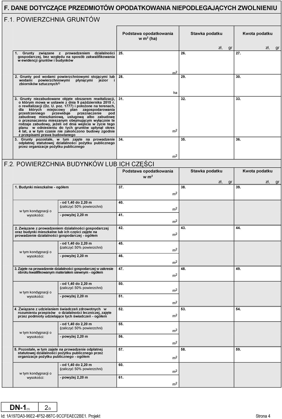 . 26. 27. 2. Grunty pod wodami powierzchniowymi stojącymi lub wodami powierzchniowymi płynącymi jezior i zbiorników sztucznych 2) 28. 29. 30. ha 3.