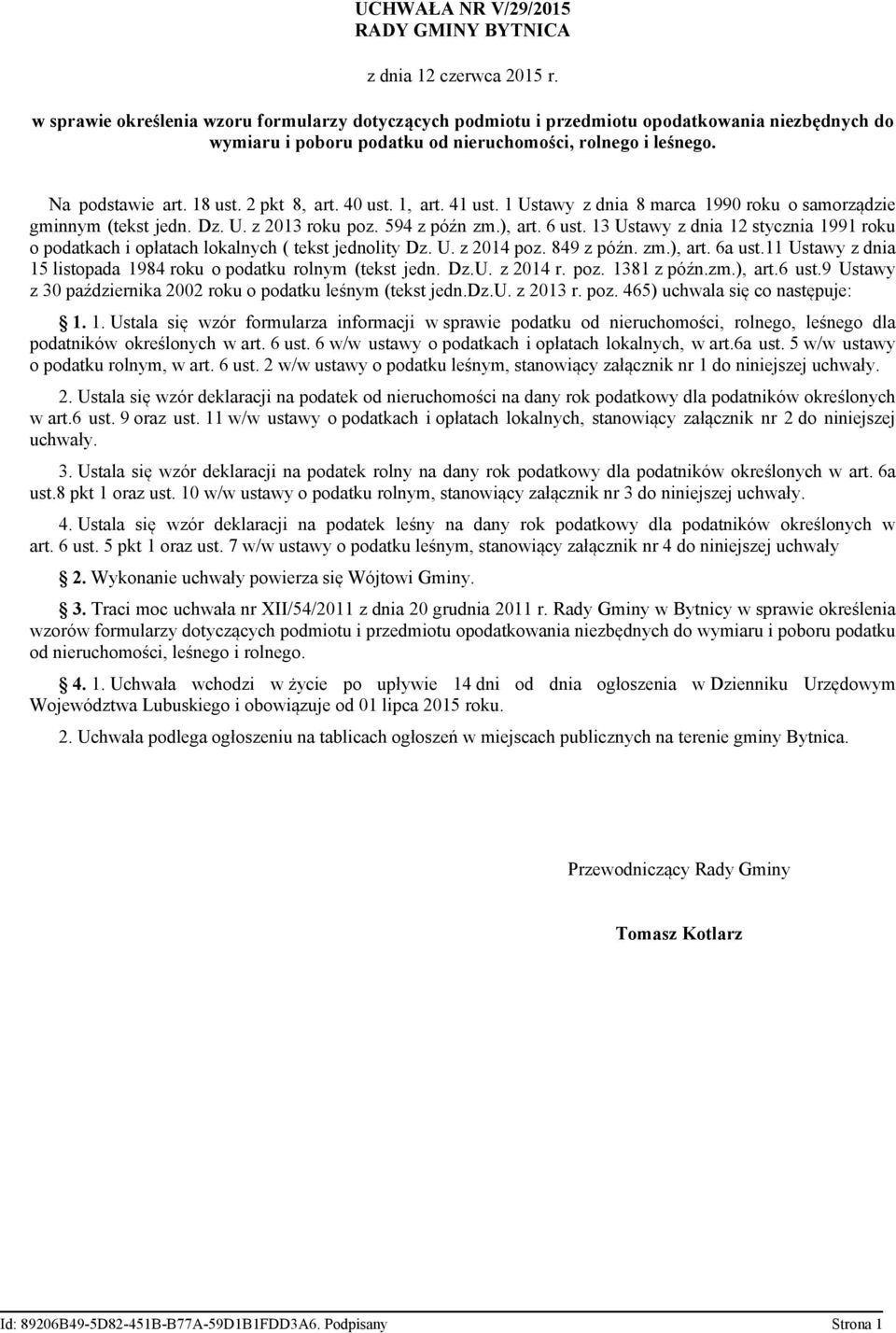 40 ust. 1 art. 41 ust. 1 Ustawy z dnia 8 marca 1990 roku o samorządzie gminnym (tekst jedn. Dz. U. z 2013 roku poz. 594 z późn zm.) art. 6 ust.