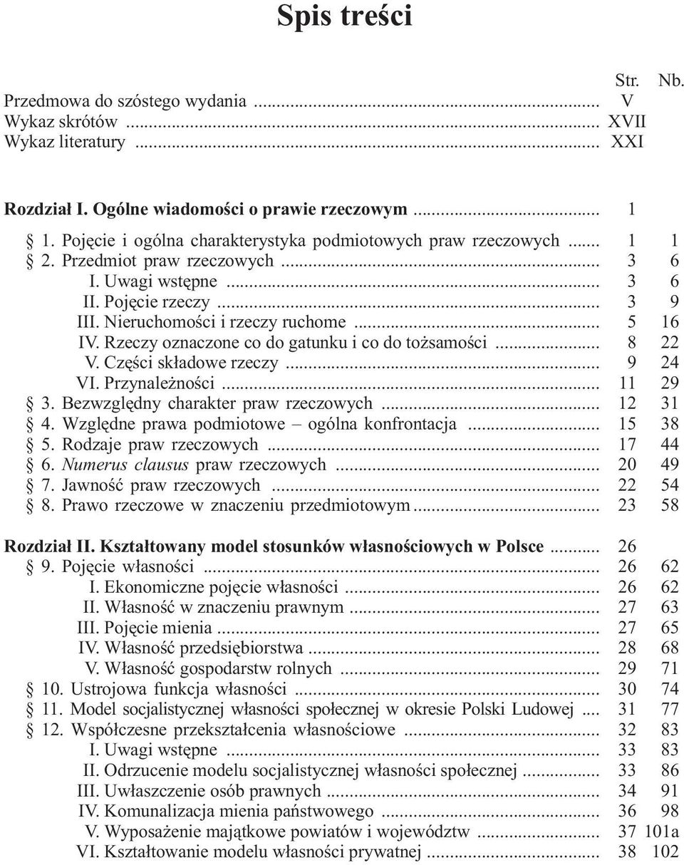 Rzeczy oznaczone co do gatunku i co do to samoœci... 8 22 V. Czêœci sk³adowe rzeczy... 9 24 VI. Przynale noœci... 11 29 3. Bezwzglêdny charakter praw rzeczowych... 12 31 4.