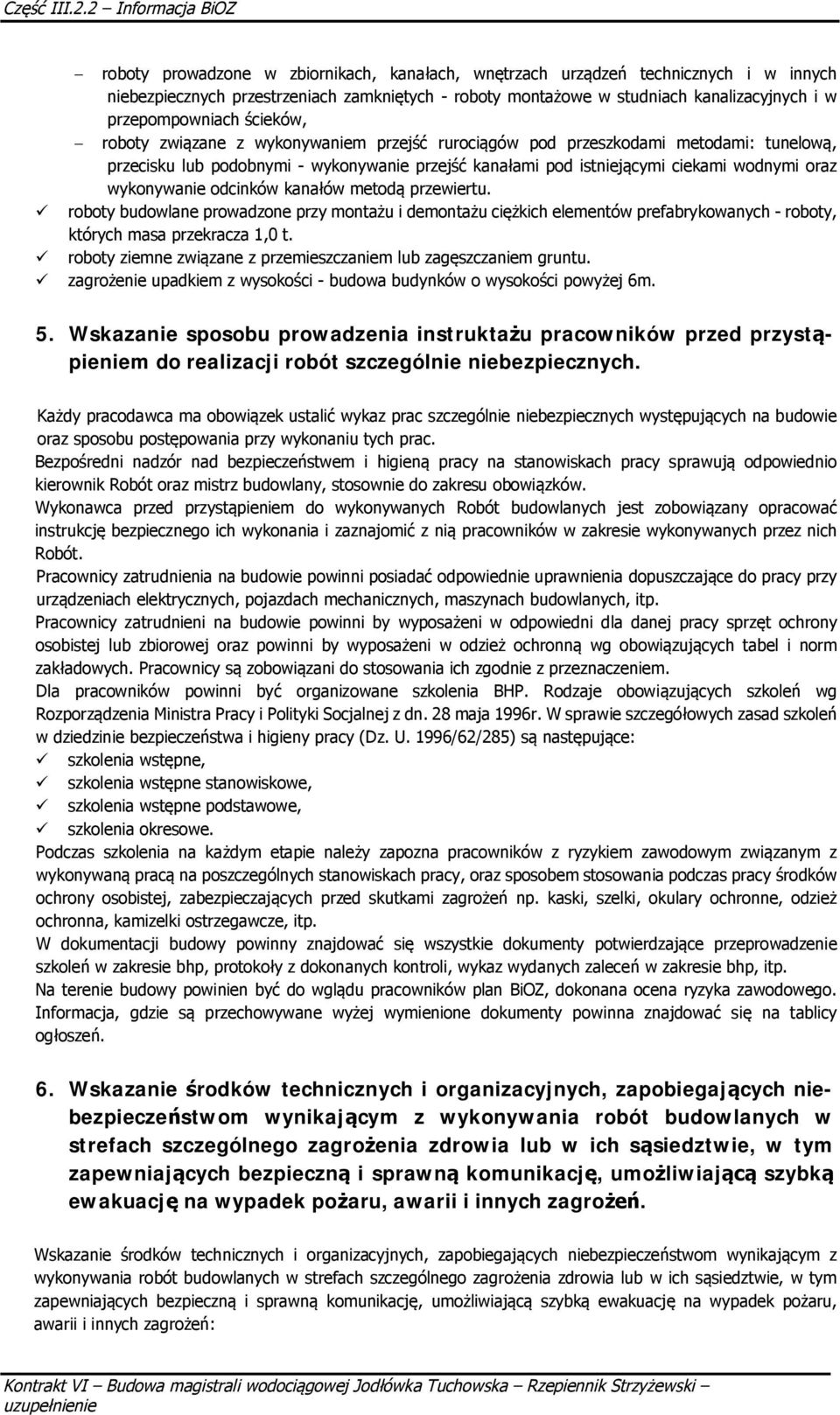 przepompowniach cieków, roboty zwizane z wykonywaniem przej rurocigów pod przeszkodami metodami: tunelow, przecisku lub podobnymi - wykonywanie przej kanaami pod istniejcymi ciekami wodnymi oraz