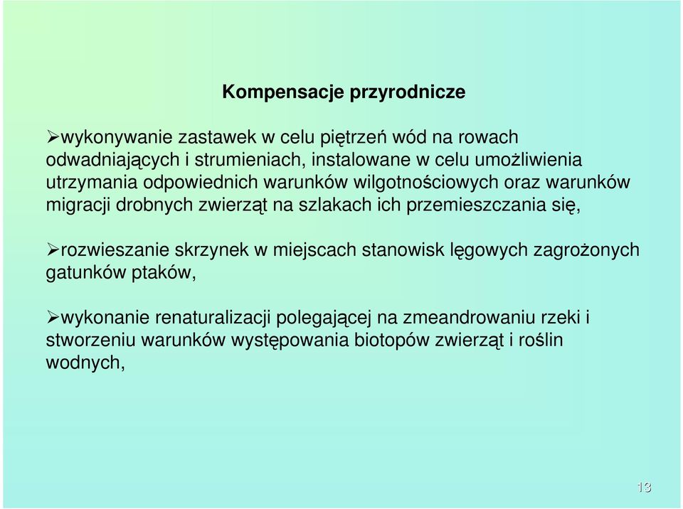 ich przemieszczania się, rozwieszanie skrzynek w miejscach stanowisk lęgowych zagroŝonych gatunków ptaków, wykonanie