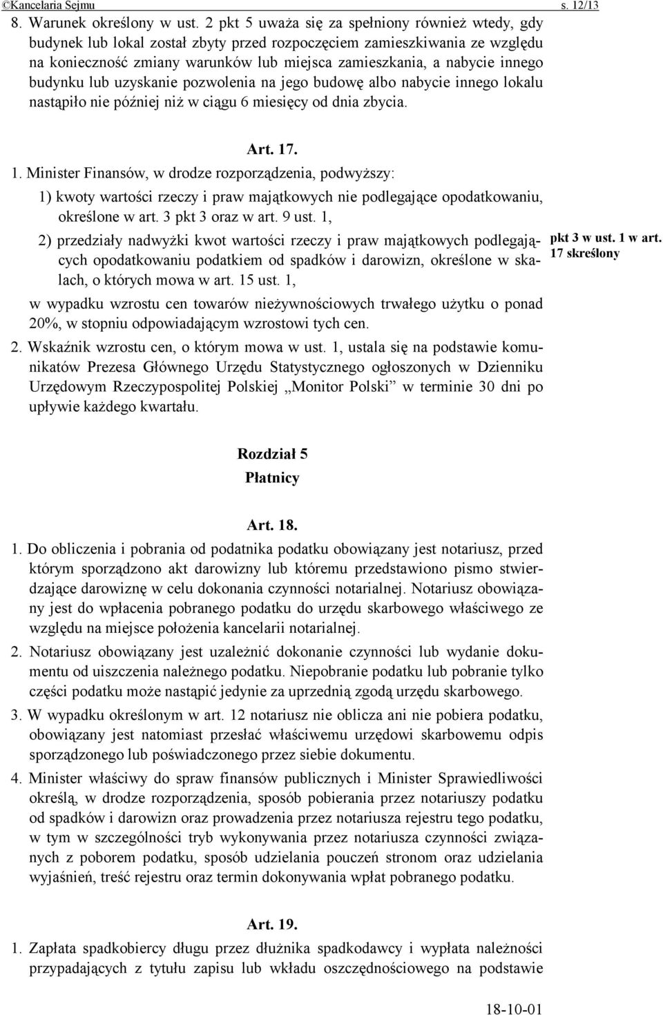 budynku lub uzyskanie pozwolenia na jego budowę albo nabycie innego lokalu nastąpiło nie później niż w ciągu 6 miesięcy od dnia zbycia. Art. 17