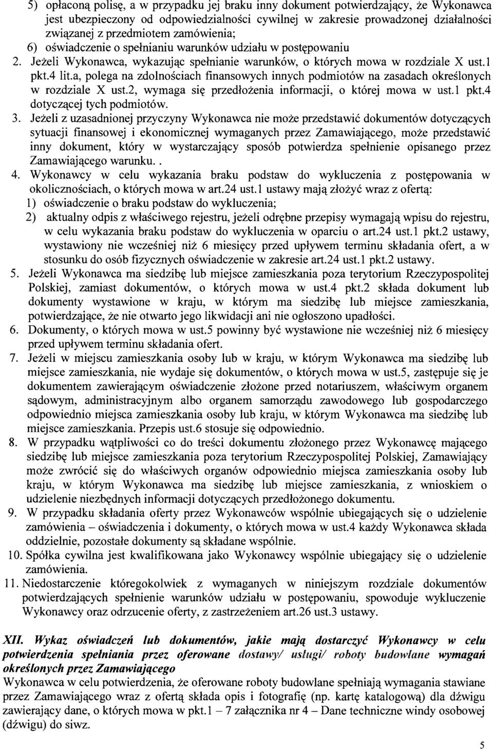 a, polega na zdolnosciach finansowych innych podrniot6w na zasadach okrdlonych w rozdziale X ust.2, wyrnaga si~ przedlozenia informacji, o kt6rej rnowa w ust.1 pkt.4 dotycz'l_cej tych podrniot6w. 3.