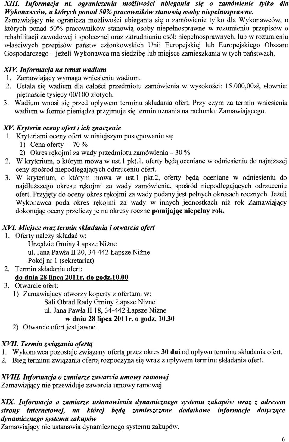 i spolecznej oraz zatrudnianiu os6b niepelnosprawnych, lub w rozumieniu wlasciwych przepis6w panstw czlonkowskich Unii Europejskiej lub Europejskiego Obszaru Gospodarczego-jezeli Wykonawca rna