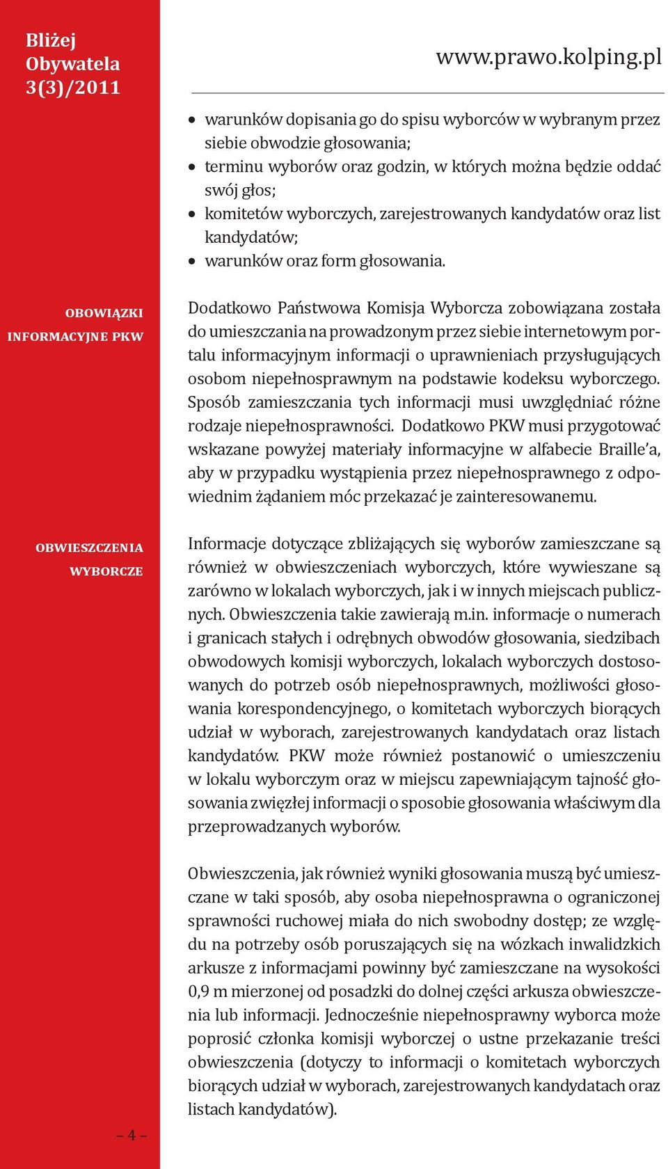 kandydatów oraz list kandydatów; warunków oraz form głosowania.