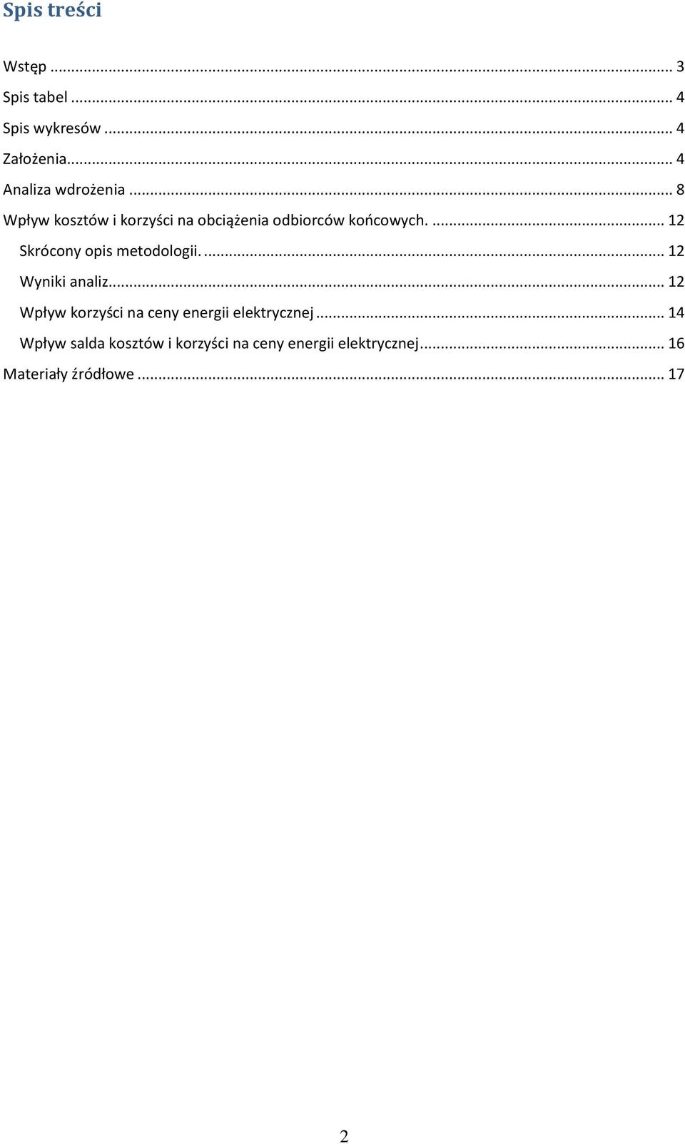 ... 12 Skrócony opis metodologii.... 12 Wyniki analiz.