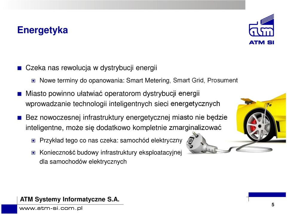 nowoczesnej infrastruktury energetycznej miasto nie będzie inteligentne, może się dodatkowo kompletnie zmarginalizować