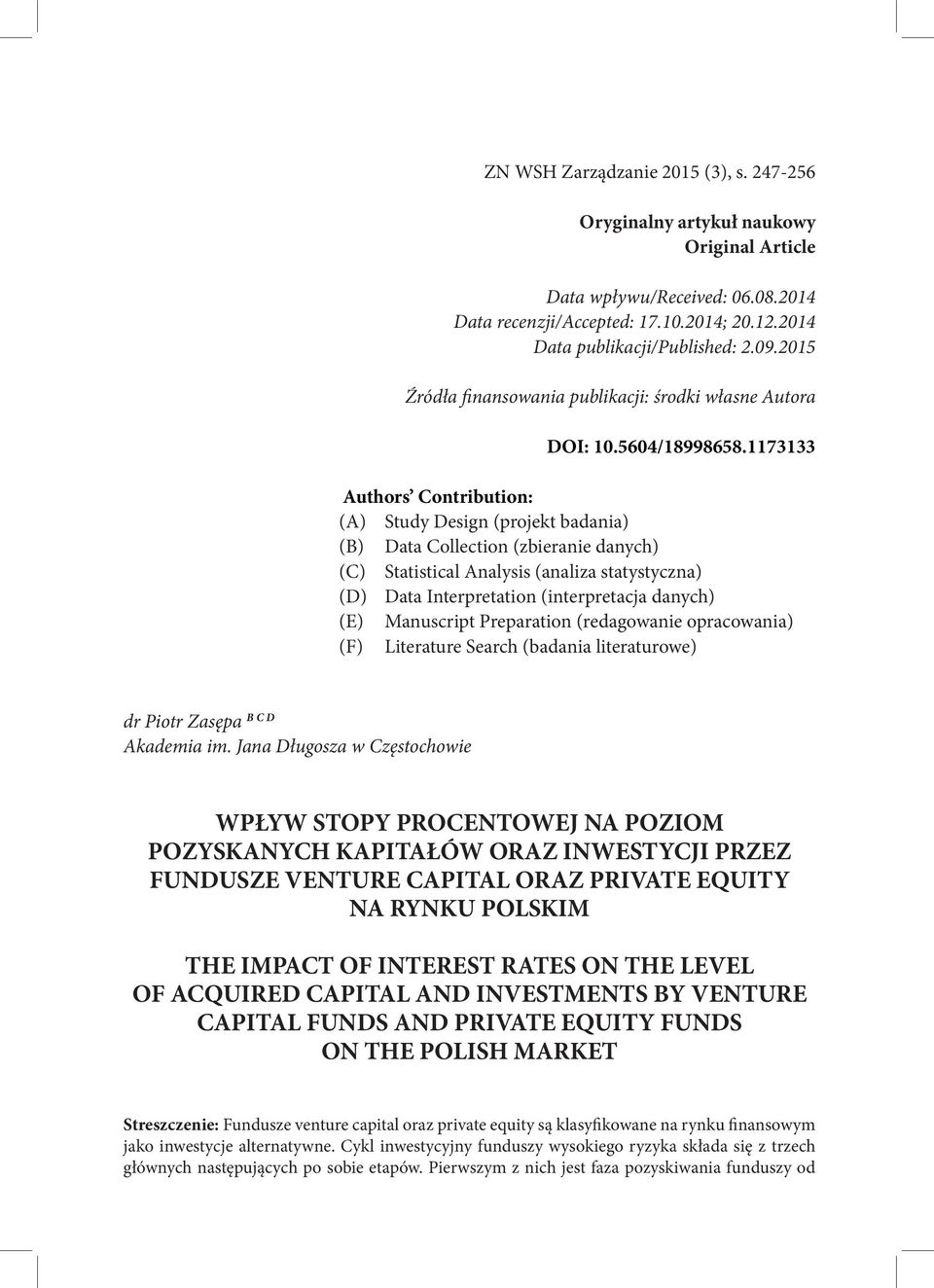 1173133 Authors Contribution: (A) Study Design (projekt badania) (B) Data Collection (zbieranie danych) (C) Statistical Analysis (analiza statystyczna) (D) Data Interpretation (interpretacja danych)