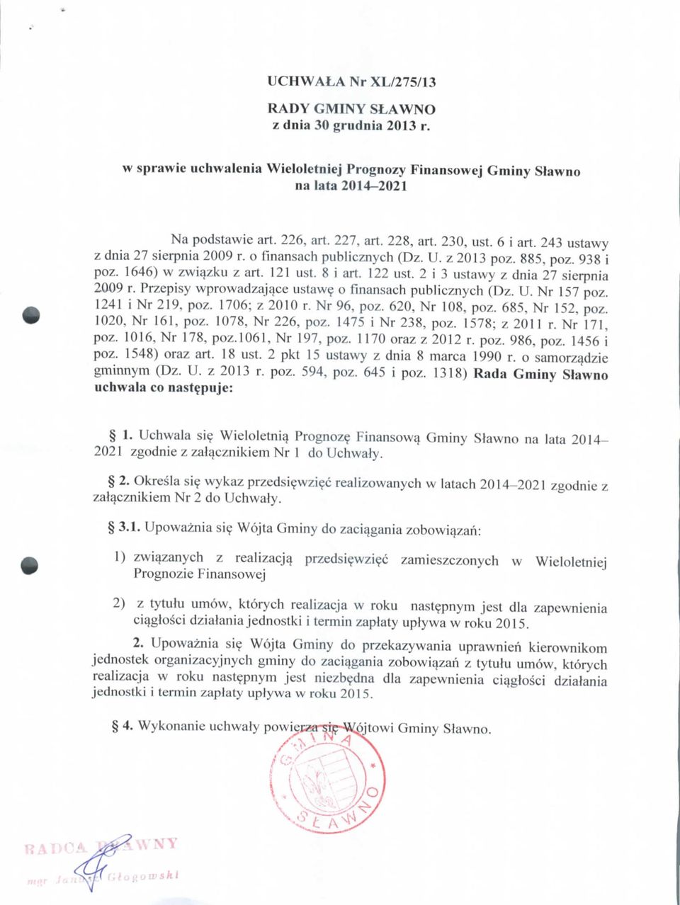 2 i 3 ustawy z dnia 27 sierpnia 2009 r. Przepisy wprowadzajace ustawe o fmansach publicznych (Dz. U. Nr 157 poz. 1241 i Nr 219, poz. 1706; z 2010 r. Nr 96, poz. 620, Nr 108, poz. 685, Nr 152, poz.