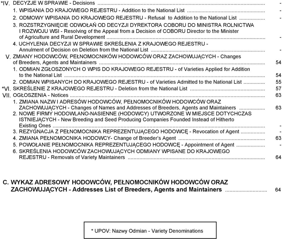 Development... - 4. UCHYLENIA DECYZJI W SPRAWIE SKREŚLENIA Z KRAJOWEGO REJESTRU - Annulment of Decision on Deletion from the National List... - V.