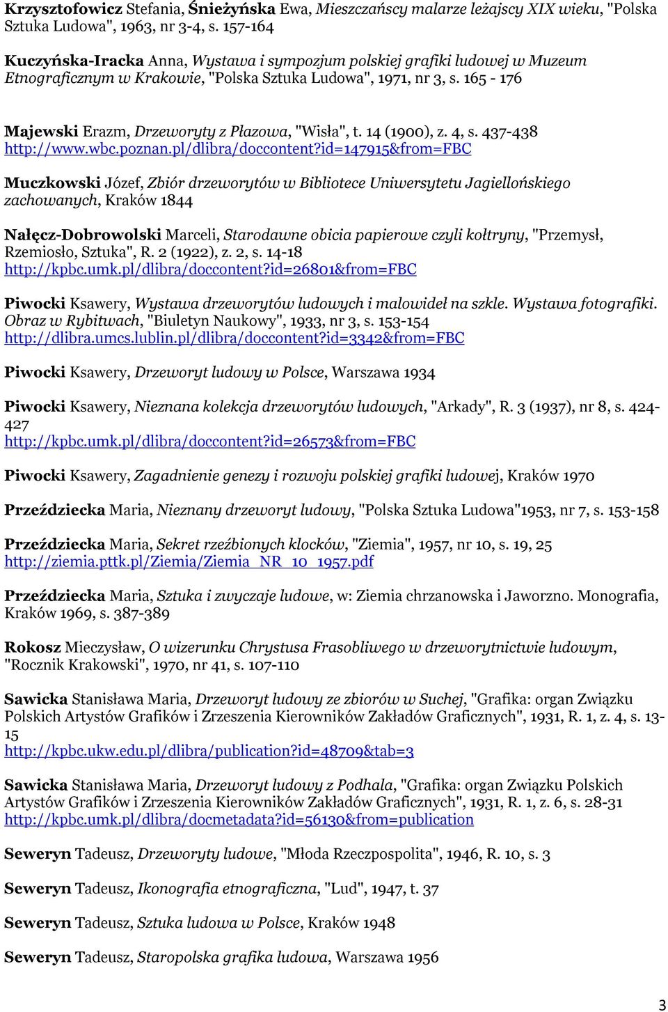 165-176 Majewski Erazm, Drzeworyty z Płazowa, "Wisła", t. 14 (1900), z. 4, s. 437-438 http://www.wbc.poznan.pl/dlibra/doccontent?