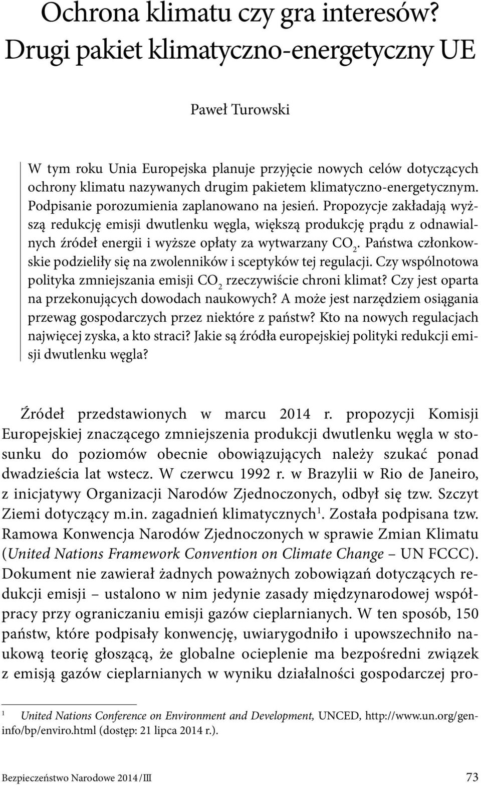 Podpisanie porozumienia zaplanowano na jesień. Propozycje zakładają wyższą redukcję emisji dwutlenku węgla, większą produkcję prądu z odnawialnych źródeł energii i wyższe opłaty za wytwarzany CO 2.