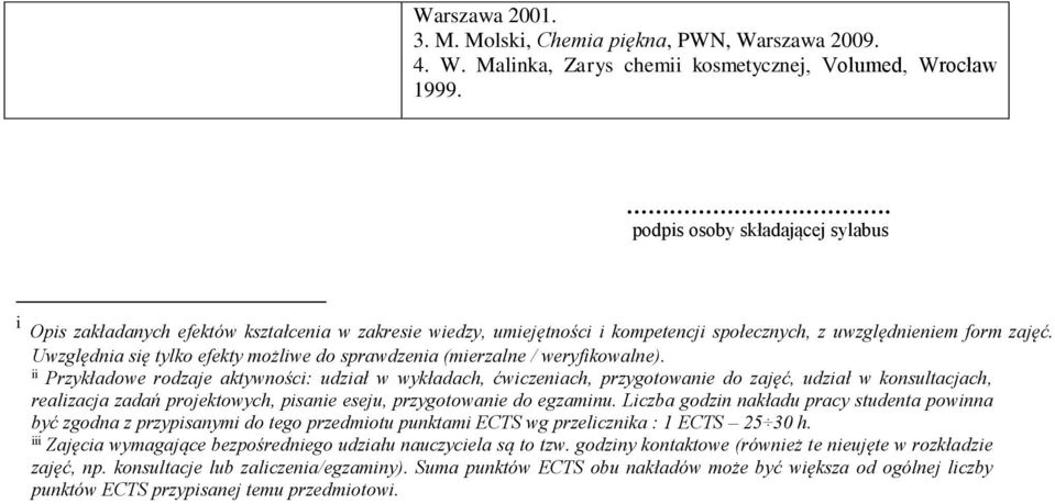 Uwzględnia się tylko efekty możliwe do sprawdzenia (mierzalne / weryfikowalne).