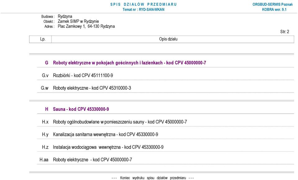 v Rozbiórki - kod CPV 45111100-9 G.w Roboty elektryczne - kod CPV 45310000-3 H Sauna - kod CPV 45330000-9 H.