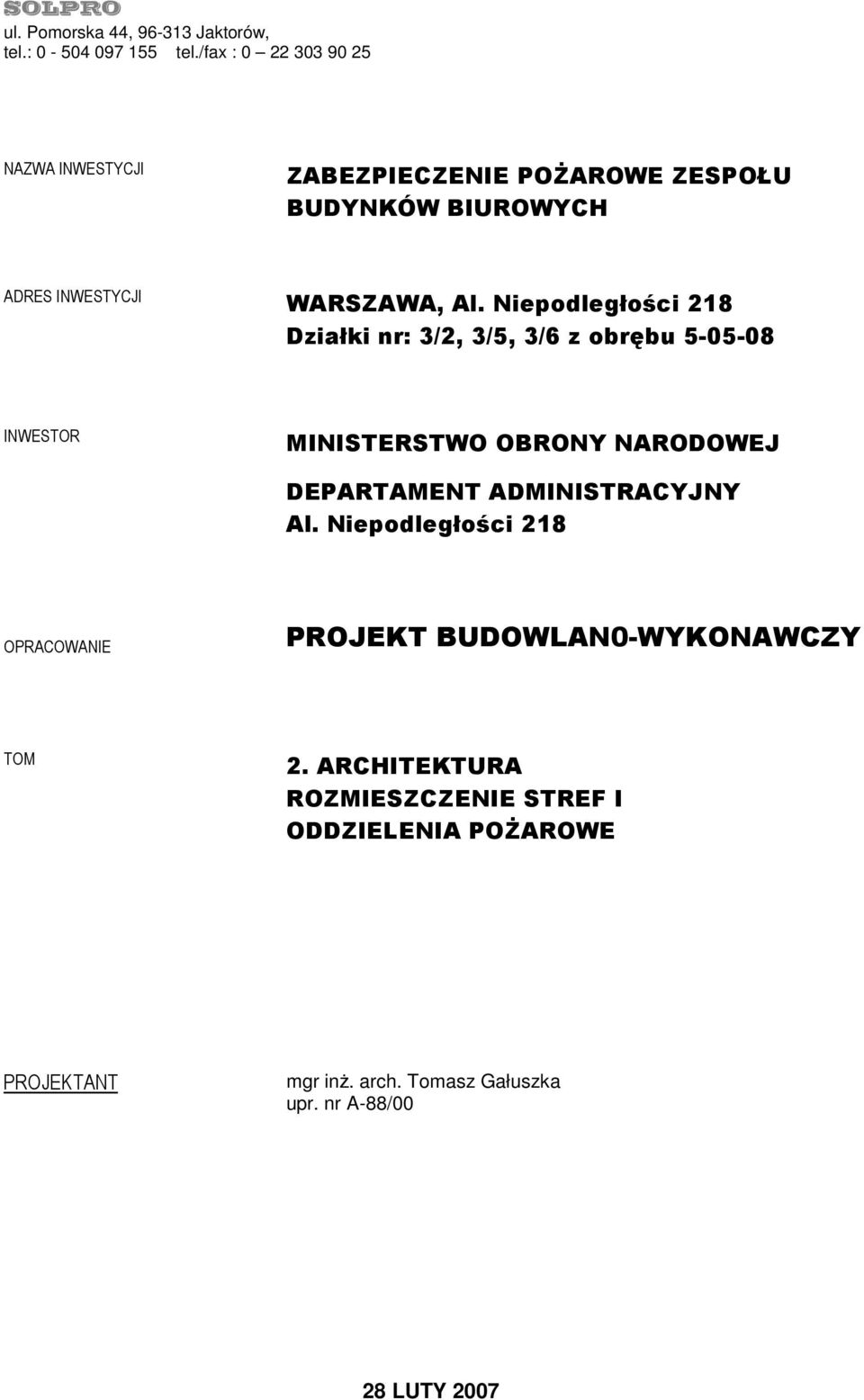 Niepodległości 218 Działki nr: 3/2, 3/5, 3/6 z obrębu 5-05-08 INWESTOR MINISTERSTWO OBRONY NARODOWEJ DEPARTAMENT ADMINISTRACYJNY