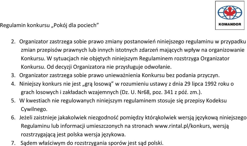 Organizator zastrzega sobie prawo unieważnienia Konkursu bez podania przyczyn. 4.