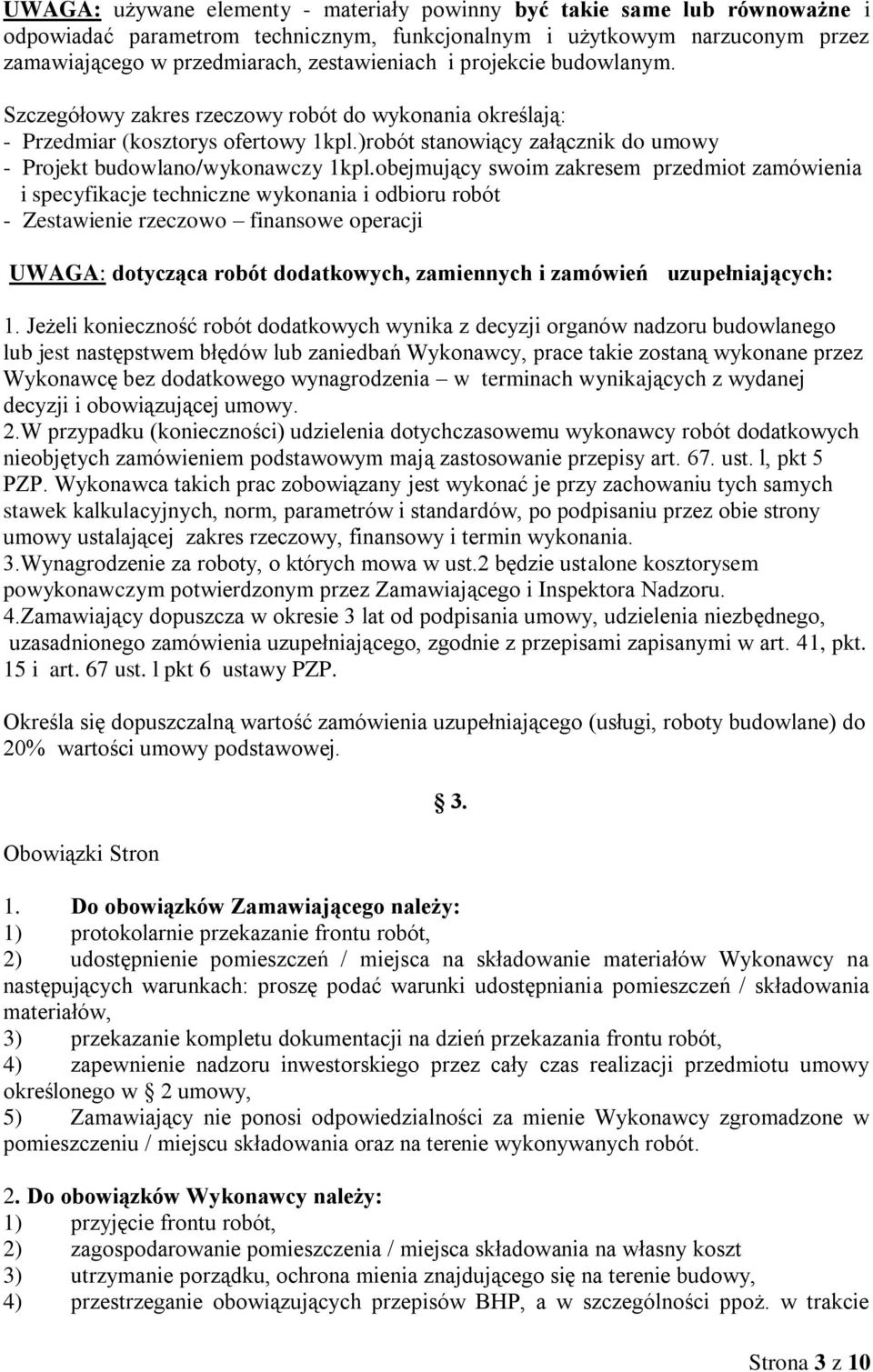 obejmujący swoim zakresem przedmiot zamówienia i specyfikacje techniczne wykonania i odbioru robót - Zestawienie rzeczowo finansowe operacji UWAGA: dotycząca robót dodatkowych, zamiennych i zamówień