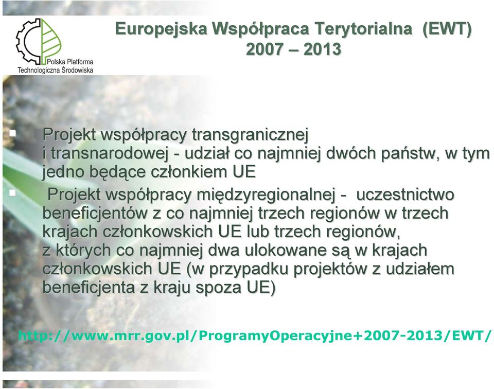 najmniej trzech regionów w w trzech krajach członkowskich UE lub trzech regionów, z których co najmniej dwa ulokowane sąs w krajach