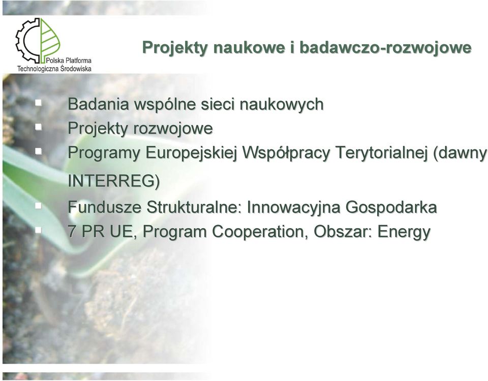 pracy Terytorialnej (dawny INTERREG) Fundusze Strukturalne: