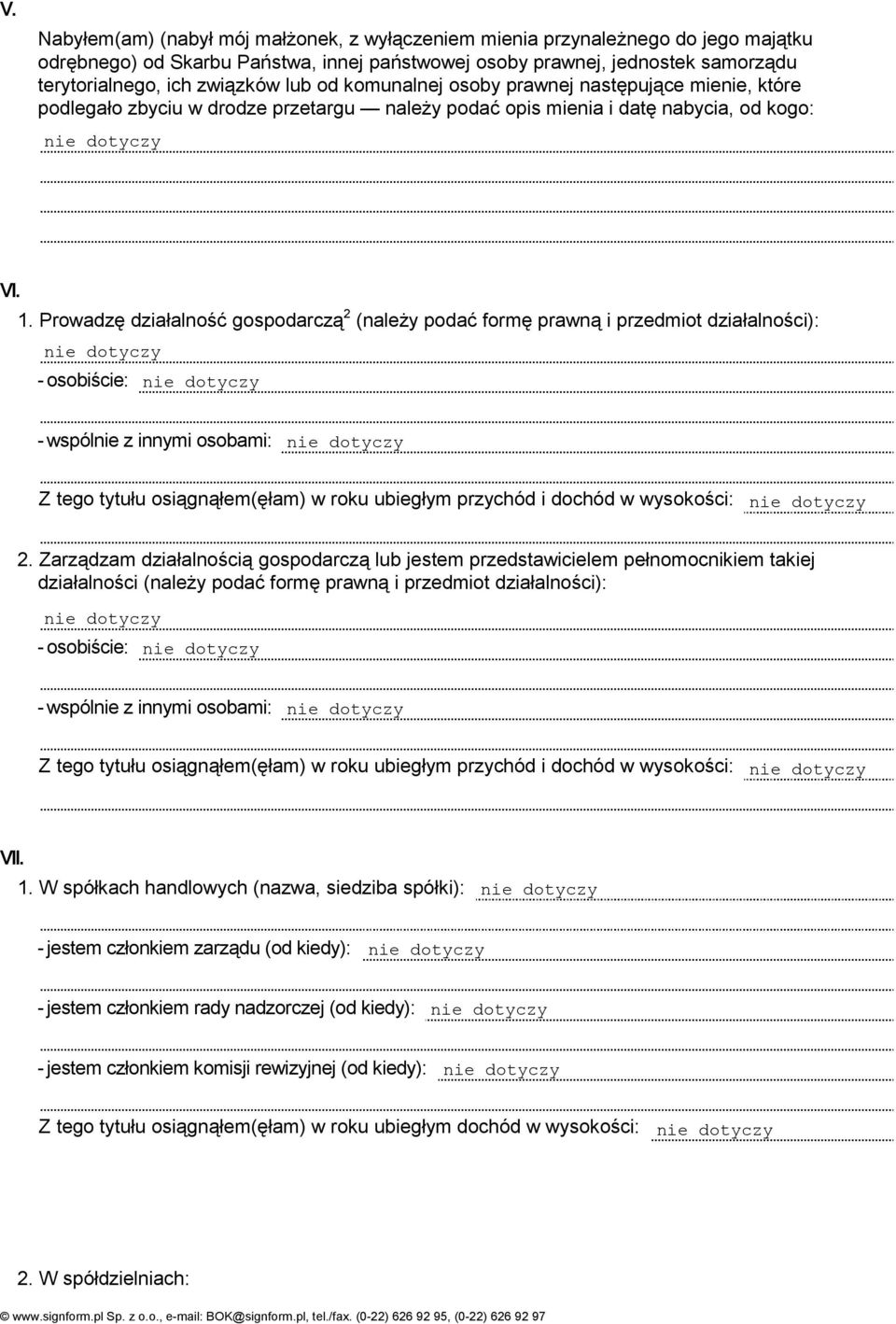 Prowadzę działalność gospodarczą 2 (naleŝy podać formę prawną i przedmiot działalności): - osobiście: - wspólnie z innymi osobami: Z tego tytułu osiągnąłem(ęłam) w roku ubiegłym przychód i dochód w