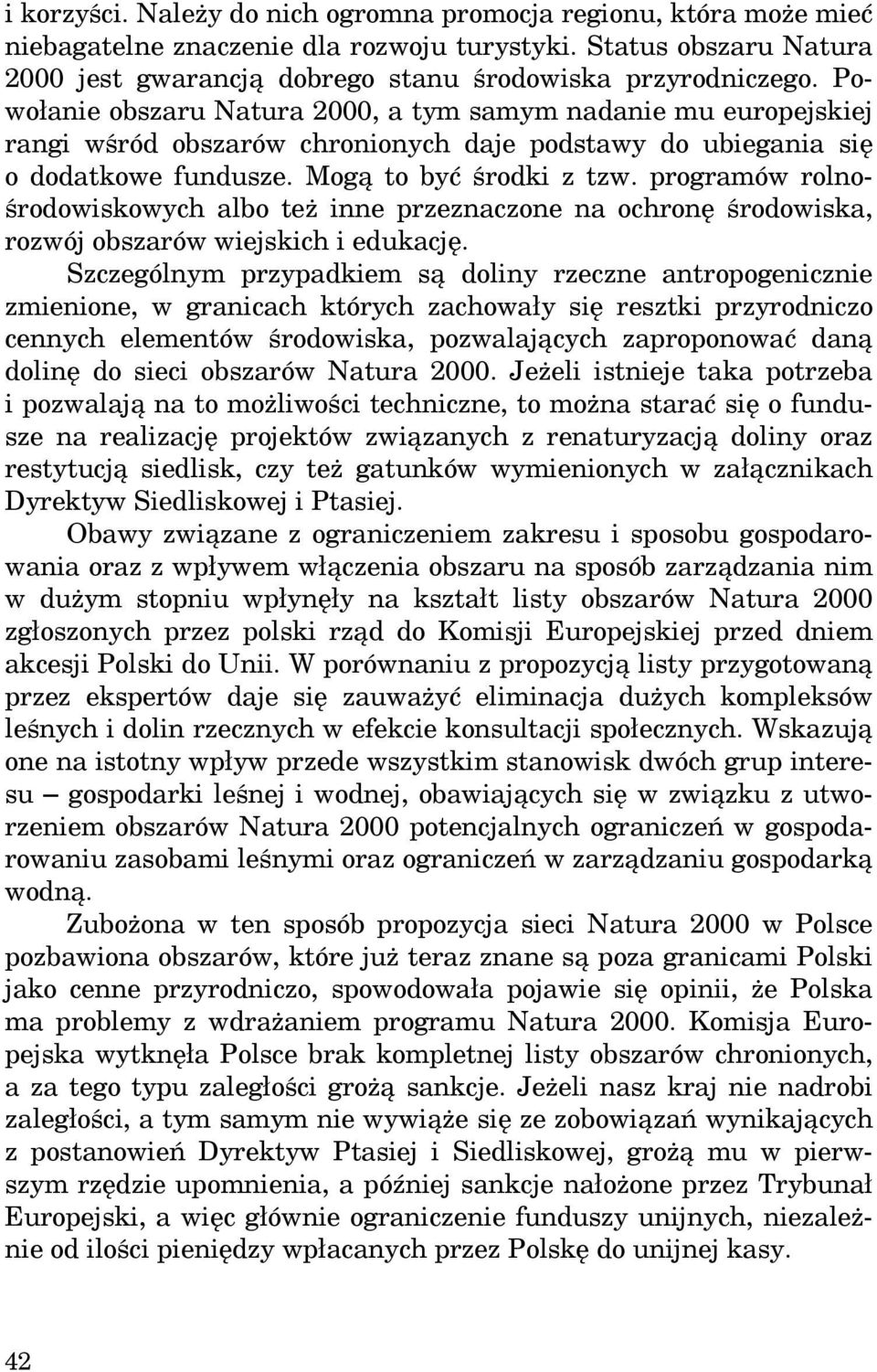 programów rolnośrodowiskowych albo też inne przeznaczone na ochronę środowiska, rozwój obszarów wiejskich i edukację.