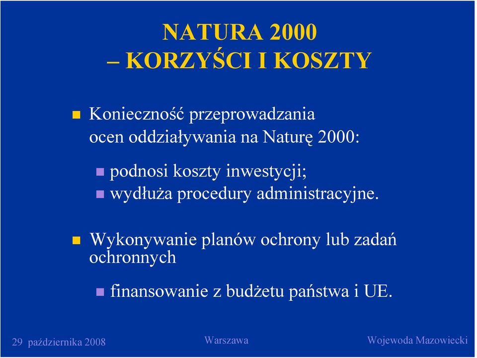 inwestycji; wydłuża procedury administracyjne.