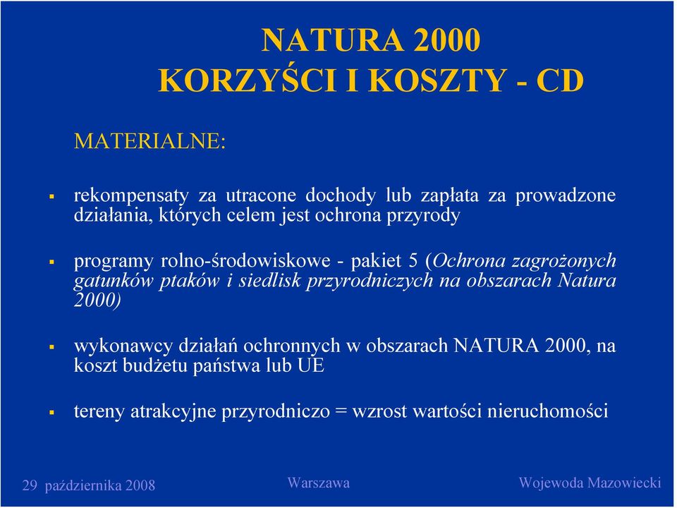 gatunków ptaków i siedlisk przyrodniczych na obszarach Natura 2000) wykonawcy działań ochronnych w