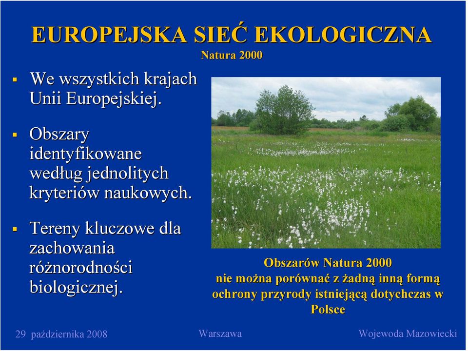 Natura 2000 Tereny ereny kluczowe dla zachowania różnorodności biologicznej.