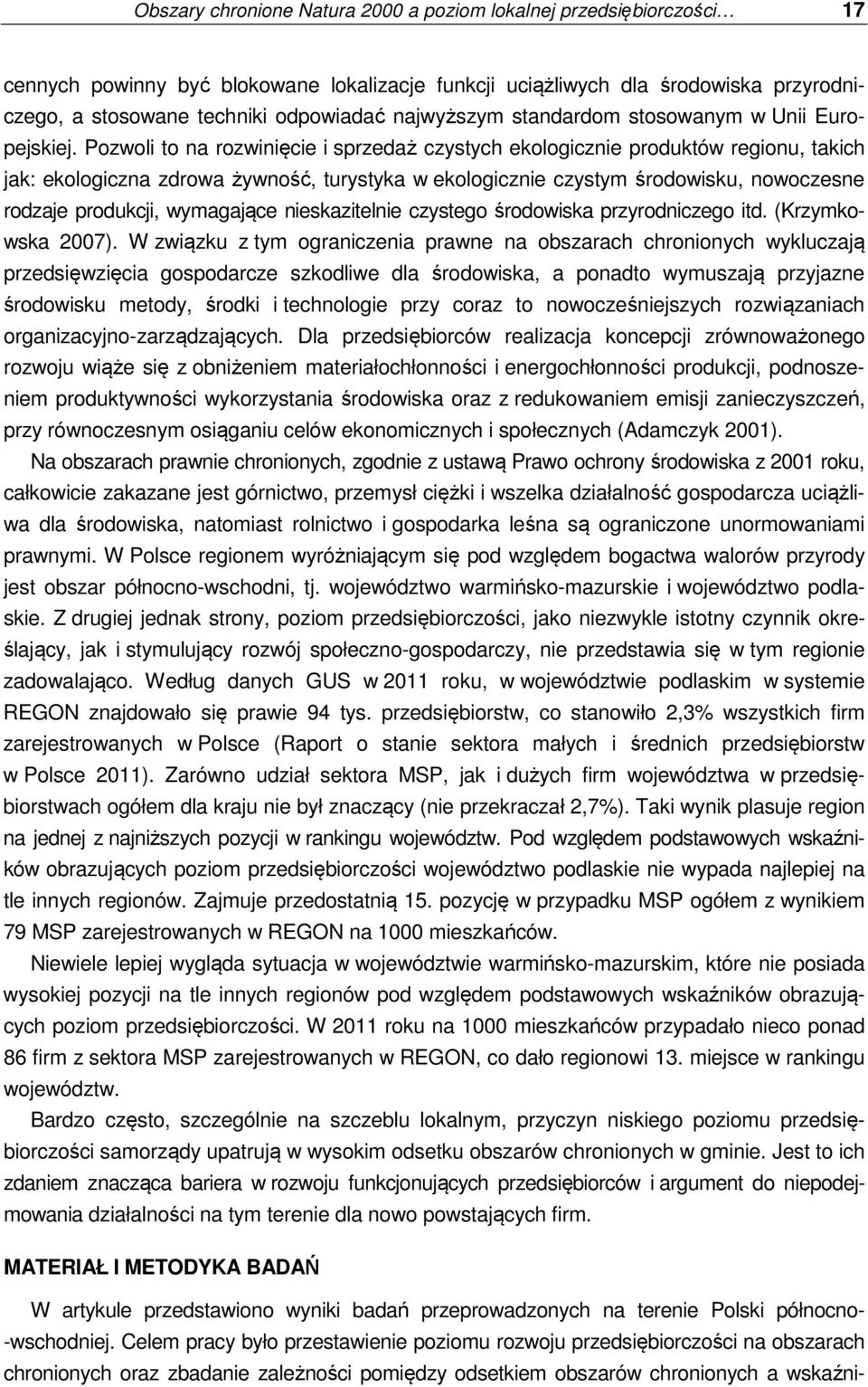 Pozwoli to na rozwinięcie i sprzedaż czystych ekologicznie produktów regionu, takich jak: ekologiczna zdrowa żywność, turystyka w ekologicznie czystym środowisku, nowoczesne rodzaje produkcji,