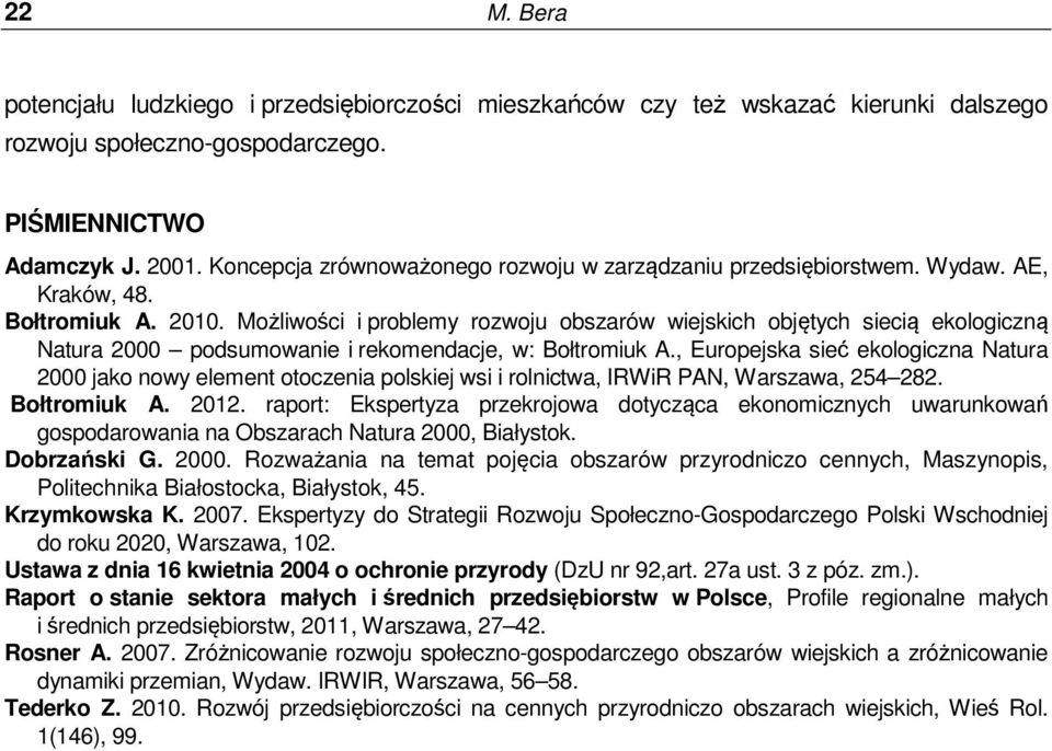 Możliwości i problemy rozwoju obszarów wiejskich objętych siecią ekologiczną Natura 2000 podsumowanie i rekomendacje, w: Bołtromiuk A.